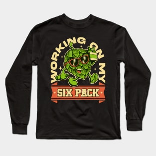 Working On My Six Pack - Beer Lover Long Sleeve T-Shirt